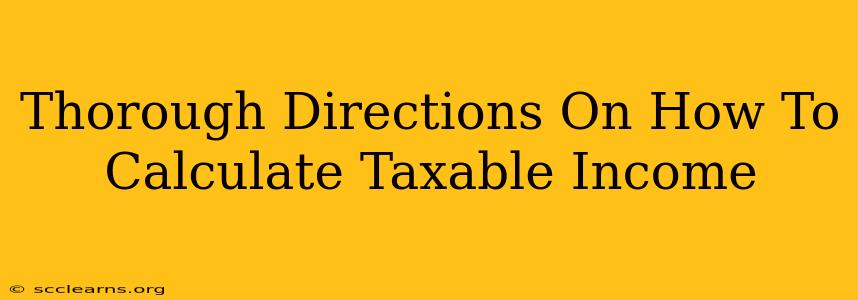 Thorough Directions On How To Calculate Taxable Income