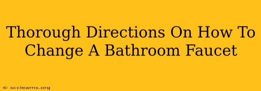 Thorough Directions On How To Change A Bathroom Faucet