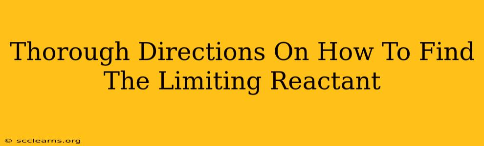 Thorough Directions On How To Find The Limiting Reactant