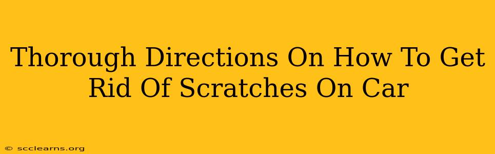 Thorough Directions On How To Get Rid Of Scratches On Car