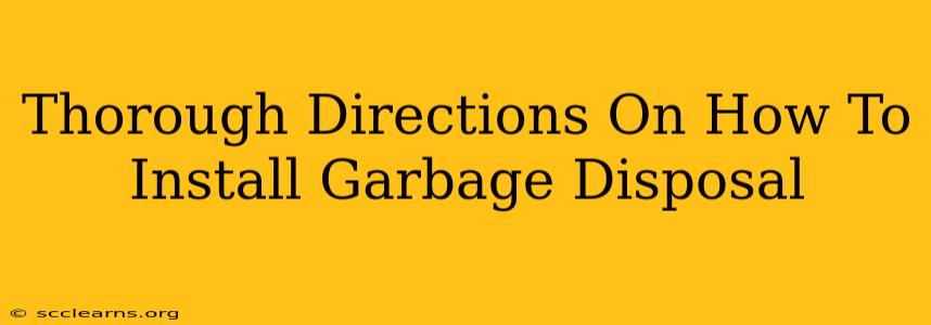 Thorough Directions On How To Install Garbage Disposal