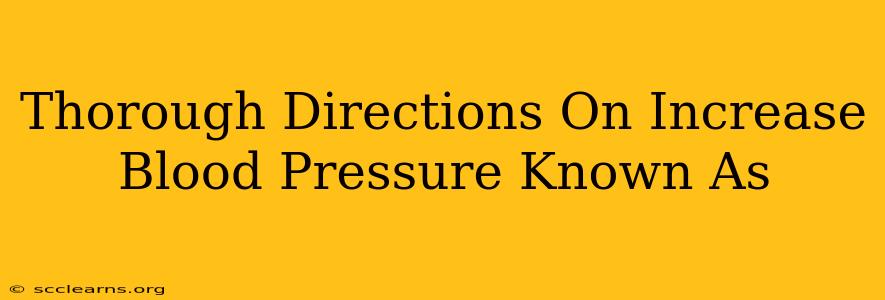 Thorough Directions On Increase Blood Pressure Known As