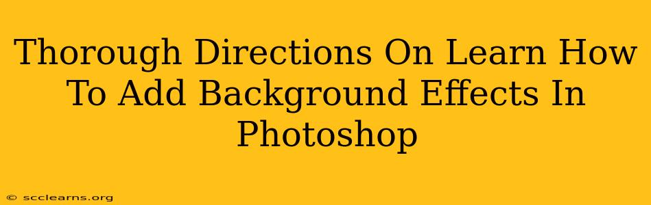 Thorough Directions On Learn How To Add Background Effects In Photoshop