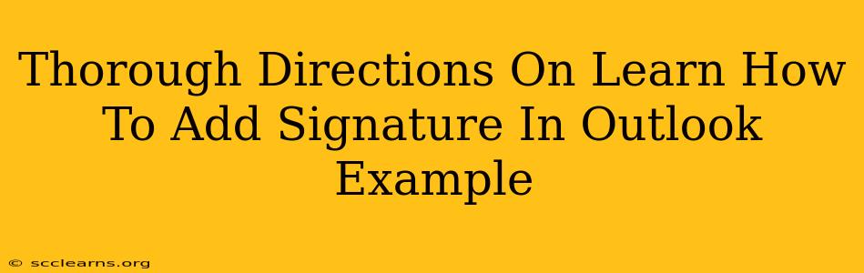 Thorough Directions On Learn How To Add Signature In Outlook Example