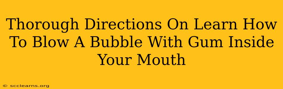 Thorough Directions On Learn How To Blow A Bubble With Gum Inside Your Mouth