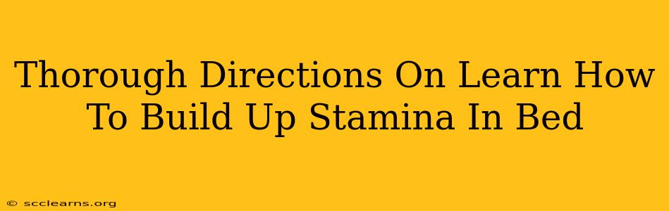 Thorough Directions On Learn How To Build Up Stamina In Bed