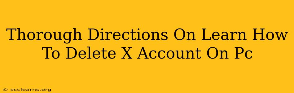 Thorough Directions On Learn How To Delete X Account On Pc