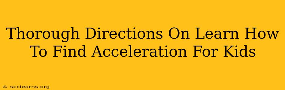 Thorough Directions On Learn How To Find Acceleration For Kids