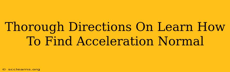 Thorough Directions On Learn How To Find Acceleration Normal