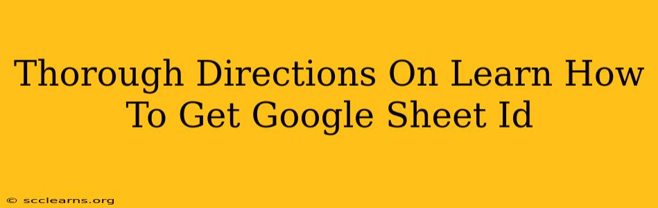 Thorough Directions On Learn How To Get Google Sheet Id