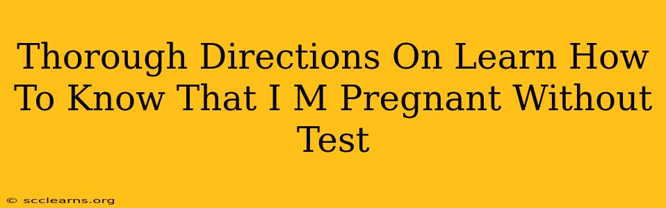 Thorough Directions On Learn How To Know That I M Pregnant Without Test