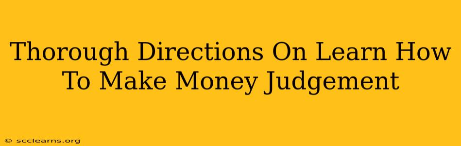 Thorough Directions On Learn How To Make Money Judgement