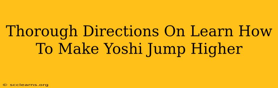 Thorough Directions On Learn How To Make Yoshi Jump Higher