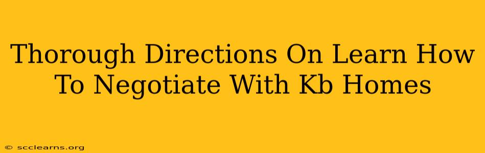 Thorough Directions On Learn How To Negotiate With Kb Homes