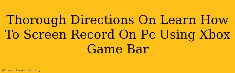 Thorough Directions On Learn How To Screen Record On Pc Using Xbox Game Bar