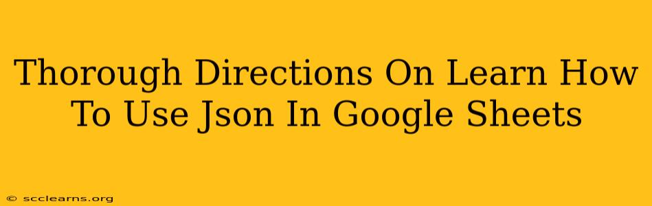 Thorough Directions On Learn How To Use Json In Google Sheets