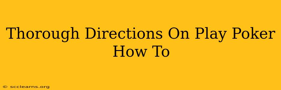 Thorough Directions On Play Poker How To