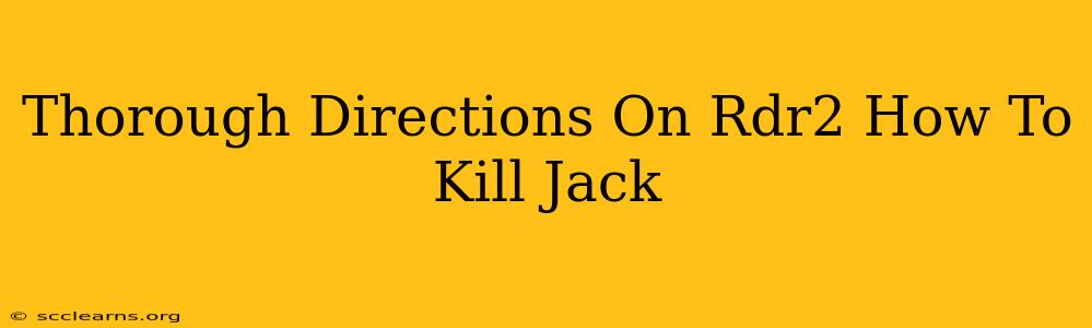 Thorough Directions On Rdr2 How To Kill Jack