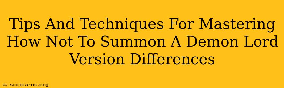 Tips And Techniques For Mastering How Not To Summon A Demon Lord Version Differences