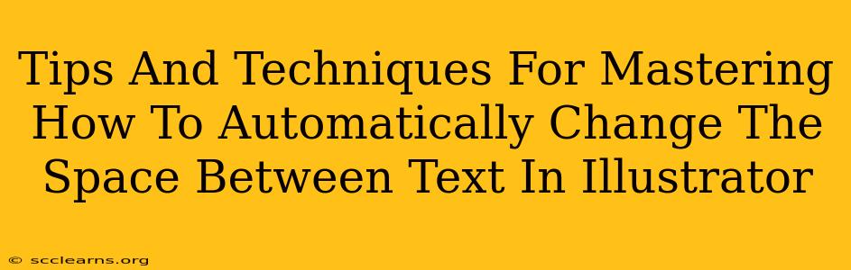 Tips And Techniques For Mastering How To Automatically Change The Space Between Text In Illustrator