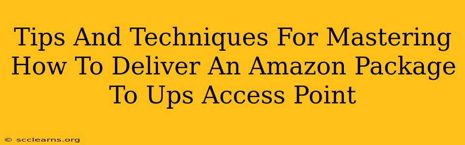 Tips And Techniques For Mastering How To Deliver An Amazon Package To Ups Access Point