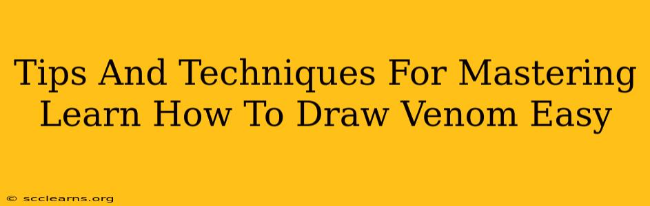 Tips And Techniques For Mastering Learn How To Draw Venom Easy