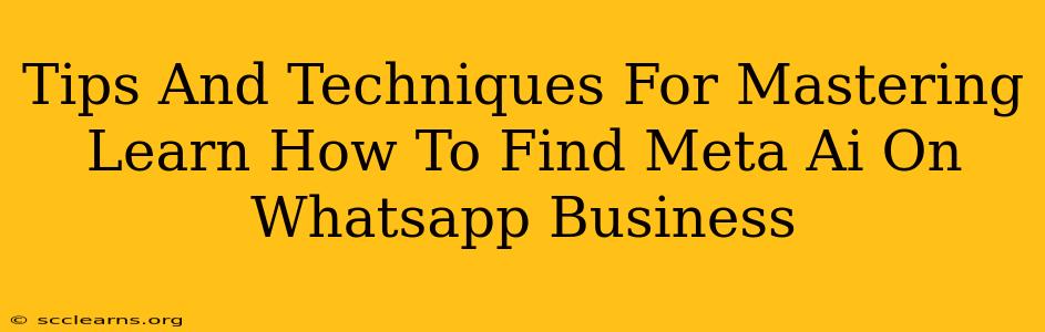 Tips And Techniques For Mastering Learn How To Find Meta Ai On Whatsapp Business