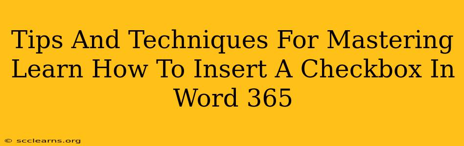 Tips And Techniques For Mastering Learn How To Insert A Checkbox In Word 365