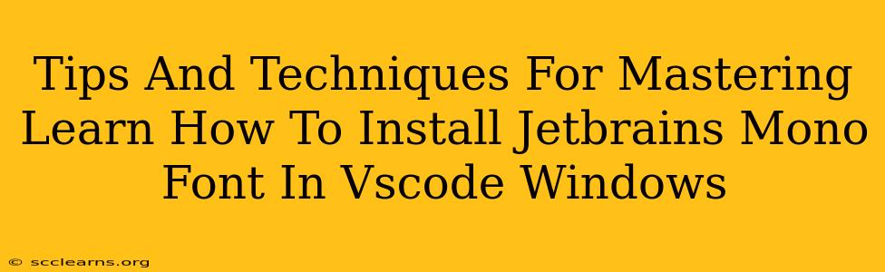 Tips And Techniques For Mastering Learn How To Install Jetbrains Mono Font In Vscode Windows