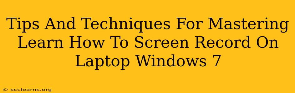 Tips And Techniques For Mastering Learn How To Screen Record On Laptop Windows 7