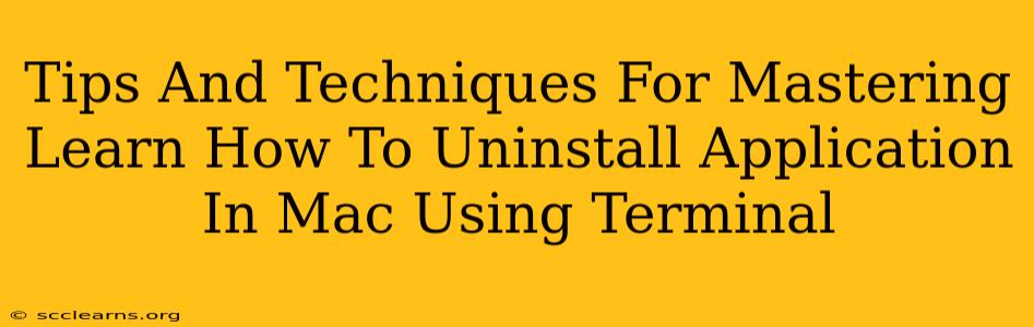 Tips And Techniques For Mastering Learn How To Uninstall Application In Mac Using Terminal