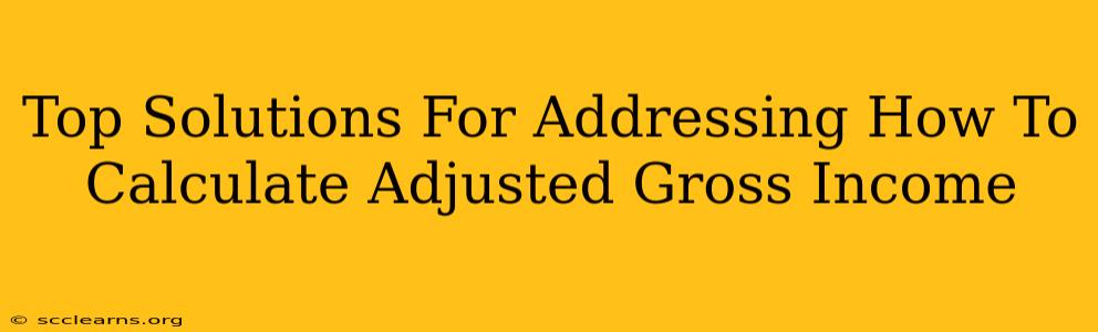 Top Solutions For Addressing How To Calculate Adjusted Gross Income