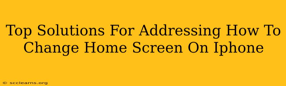 Top Solutions For Addressing How To Change Home Screen On Iphone