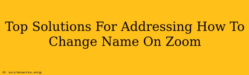 Top Solutions For Addressing How To Change Name On Zoom