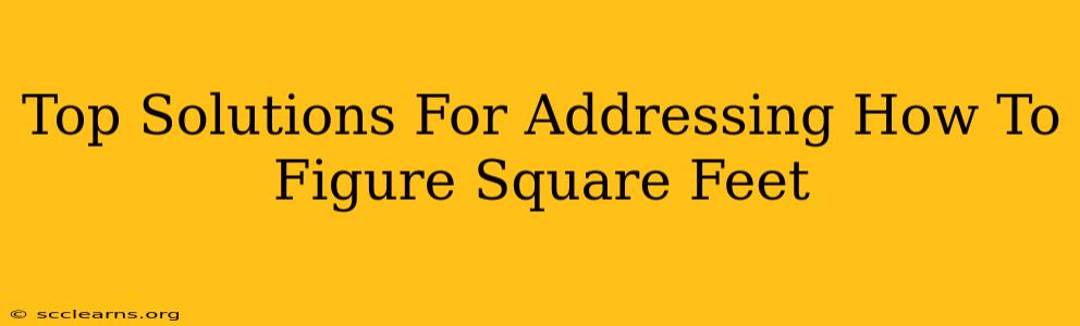 Top Solutions For Addressing How To Figure Square Feet