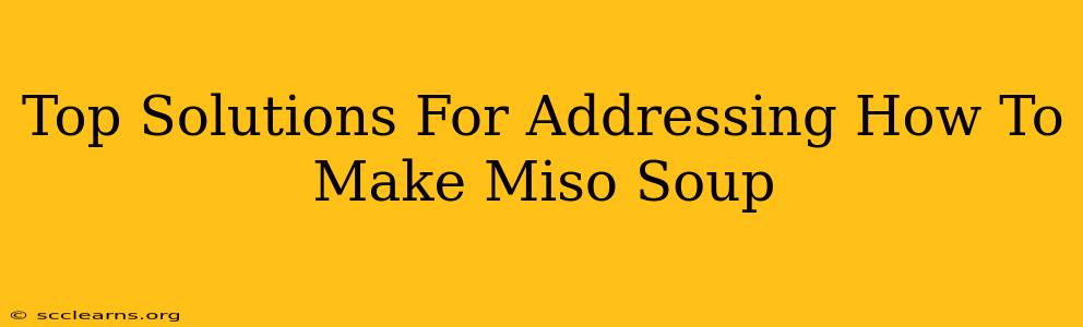 Top Solutions For Addressing How To Make Miso Soup