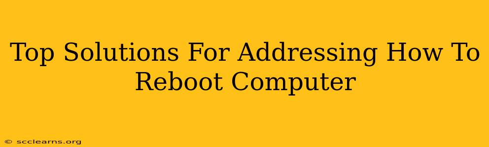 Top Solutions For Addressing How To Reboot Computer