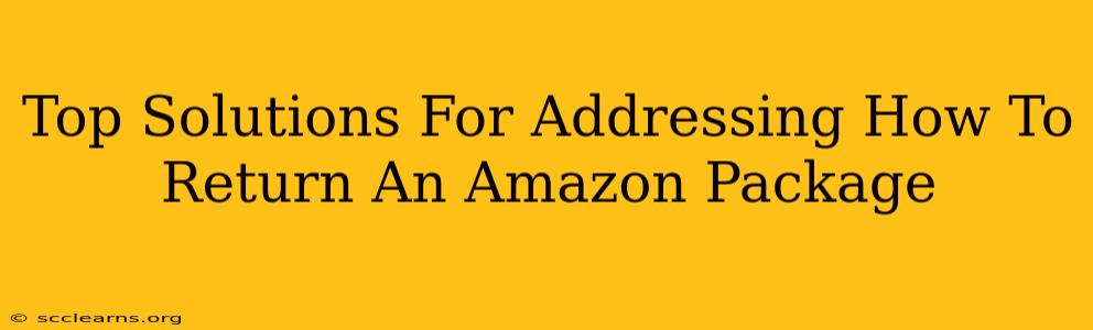 Top Solutions For Addressing How To Return An Amazon Package