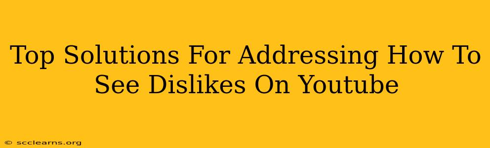 Top Solutions For Addressing How To See Dislikes On Youtube