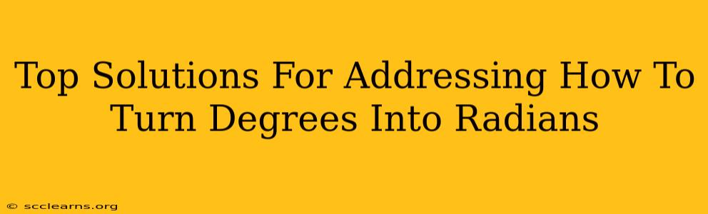 Top Solutions For Addressing How To Turn Degrees Into Radians