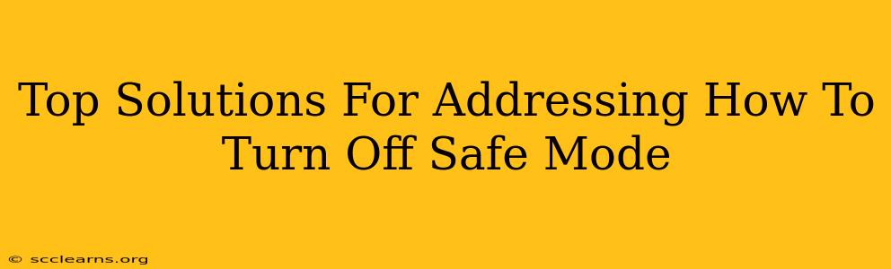 Top Solutions For Addressing How To Turn Off Safe Mode