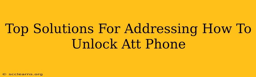 Top Solutions For Addressing How To Unlock Att Phone