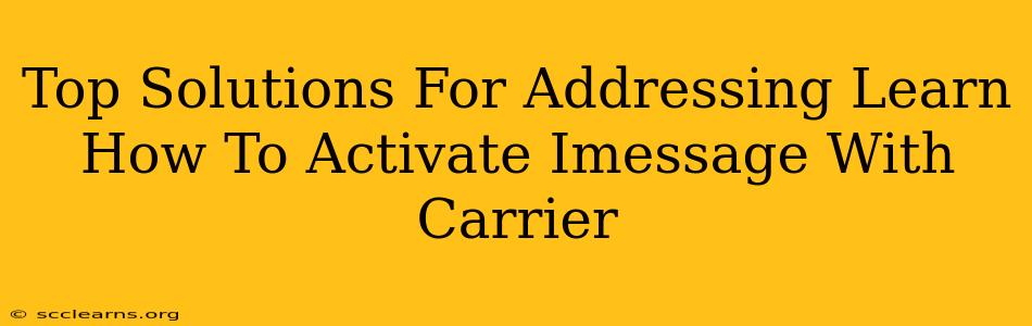 Top Solutions For Addressing Learn How To Activate Imessage With Carrier