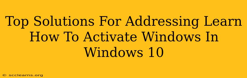 Top Solutions For Addressing Learn How To Activate Windows In Windows 10