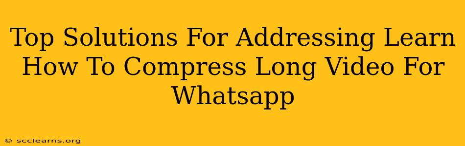 Top Solutions For Addressing Learn How To Compress Long Video For Whatsapp