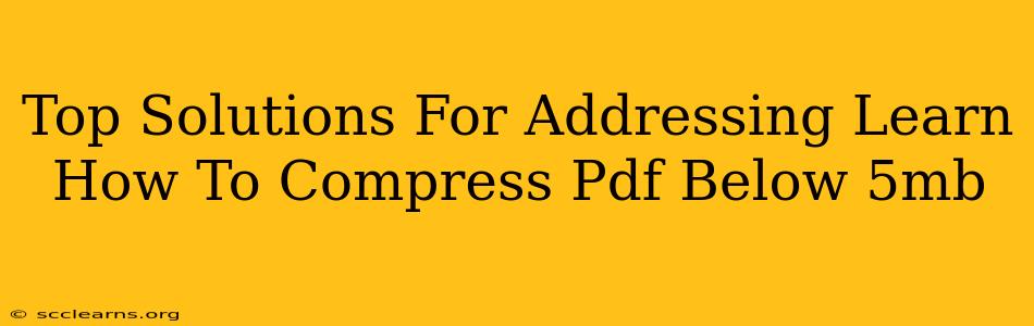 Top Solutions For Addressing Learn How To Compress Pdf Below 5mb