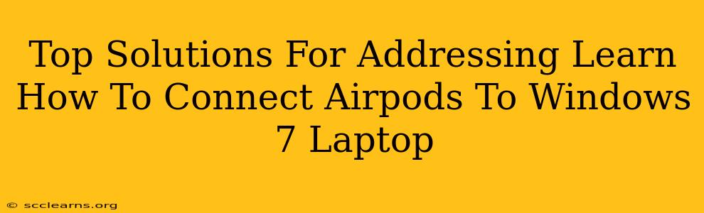 Top Solutions For Addressing Learn How To Connect Airpods To Windows 7 Laptop