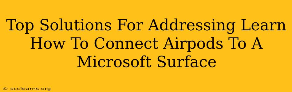 Top Solutions For Addressing Learn How To Connect Airpods To A Microsoft Surface