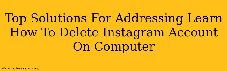 Top Solutions For Addressing Learn How To Delete Instagram Account On Computer