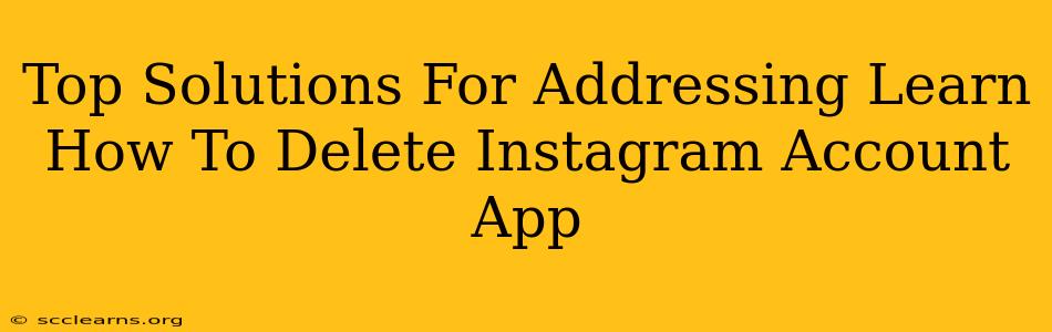 Top Solutions For Addressing Learn How To Delete Instagram Account App